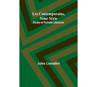 Les Contemporains, 5ème Série; Études Et Portraits Littéraires,