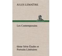Les Contemporains, 6ème Série Études Et Portraits Littéraires