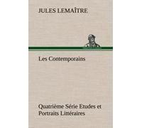Les Contemporains, Quatrième Série Etudes Et Portraits Littéraires