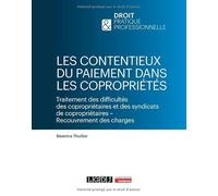 Les contentieux du paiement dans les copropriétés: Traitement des difficultés des copropriétaires et des syndicats de copropriétaires - Recouvrement des charges