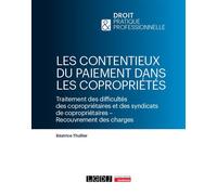 Les contentieux du paiement dans les copropriétés Traitement des difficultés des copropriétaires et des syndicats de copropriétaires - Recouvrement des charges - Béatrice Thullier - Lgdj - broché - Et