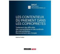 Les Contentieux Du Paiement Dans Les Copropriétés - Traitement Des Difficultés Des Copropriétaires Et Des Syndicats De Copropriétaires - Recouvrement Des Charges