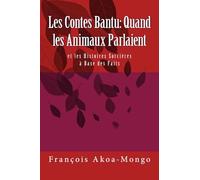 Les Contes Bantu: Quand les Amnaux Parlaient: et les Histoires Sorcieres a Base des Faits