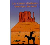 Les contes d'ailleurs : Amérique du nord