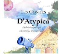 Les Contes D'Atypica: Exploration poétique d'un monde neuroatypique