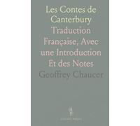 Les Contes de Canterbury: Traduction Française, Avec une Introduction Et des Notes