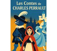 Les Contes de Charles Perrault: La magie des contes classiques