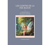 Les Contes de la Fée Bleue: le Village Félin,Calypso la petite fée,Aphia la petite souris bleue,Margaux la petite virgule