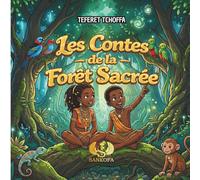 Les contes de la forêt sacrée: Contes africains pour enfants inspirés des traditions et de la sagesse des ancêtres