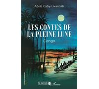 Les contes de la Pleine Lune Conte du Congo - Adèle Caby-Livannah - L'harmattan - broché - Contes / Légendes