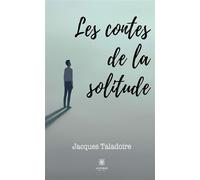 Les contes de la solitude - Jacques Taladoire - Le Lys Bleu - broché - Nouvelles