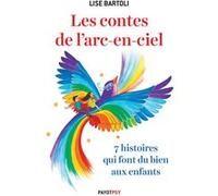 Les Contes de l'arc-en-ciel Lise Bartoli (Auteur), Lucie Yonnet (Illustration)