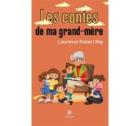 Les contes de ma grand-mère - Laurence Robert Rey - Le Lys Bleu - broché - Contes / Légendes