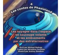 Les contes de Phasieland - 4: Les voyages dans l’espace en soucoupe volante et les enlèvements par des extraterrestres