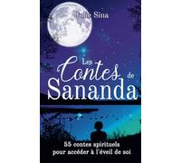 Les Contes de Sananda: 55 contes spirituels pour accéder à l'éveil de soi