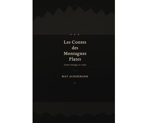 Les Contes des Montagnes Plates: Contes étranges et cruels