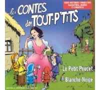 Les Contes Des Tout-P'tits : Blanche Neige - Le Petit Poucet