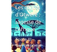 Les contes d'Otweré : sagesse de l'Afrique: Tome III