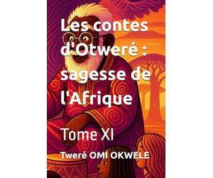 Les contes d'Otweré : sagesse de l'Afrique: Tome XI