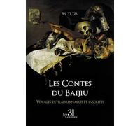 Les Contes du Baijiu Voyages extraordinaires et insolites - Shi Yi Tzu - Trois Colonnes - broché - Essai