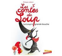 Les contes du Loup - Le Loup à grande bouche Philippe Jalbert (Illustration), Philippe Jalbert (Auteur)