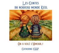 Les Contes du Nouveau Monde Réel: « On a volé l'Amour ! »