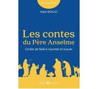 Les contes du Père Anselme Contes de Noel à raconter et à jouer - Alain Quilici - Du Carmel Eds - broché - Essai