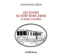 Les contes du petit train jaune et autres nouvelles