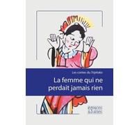 Les Contes Du Tripitaka - La Femme Qui Ne Perdait Jamais Rien