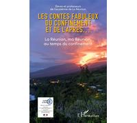 Les contes fabuleux du confinement et de l'après... La Réunion, ma Réunion au temps du confinement - Académie de la Réunion - L'harmattan - broché - Roman