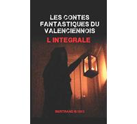 Les contes fantastiques du valenciennois L'intégrale: Volumes I et II