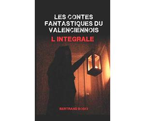 Les contes fantastiques du valenciennois L'intégrale: Volumes I et II