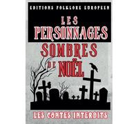 Les Contes interdits Les personnages sombres de noël: Dans l'univers des contes interdits découvrez les personnages sombres et maléfiques de noël du folklore européen