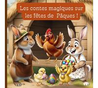 Les contes magiques sur les fêtes de Pâques: 5 histoires courtes et amusantes avec des animaux de la ferme pour la maternelle, la lecture à voix haute et la chasse aux œufs.