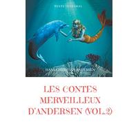 Les contes merveilleux d'Andersen : Tome 2 (texte intégral): La Petite Fille aux allumettes, La Petite Sirène, La Reine des neiges, Le Vilain Petit Canard, etc.