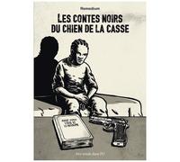 Les Contes Noirs Du Chien De La Casse
