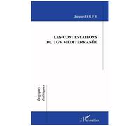 Les Contestations Du Tgv Méditerranée - Projet, Controverse Et Espace Public