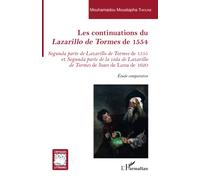 Les continuations du Lazarillo de Tormes de 1554: Segunda parte de Lazarillo de Tormes de 1555 et Segunda parte de la vida de Lazarillo de Tormes de Juan de Luna de 1620 Étude comparative