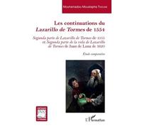 Les continuations du Lazarillo de Tormes de 1554: Segunda parte de Lazarillo de Tormes de 1555 et Segunda parte de la vida de Lazarillo de Tormes de Juan de Luna de 1620 Étude comparative