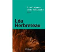 Les Contours de la mélancolie - Léa Herbreteau - Calmann-Levy - broché - Roman