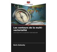 Les contours de la multi-vectorialité: Chronique de la coopération internationale