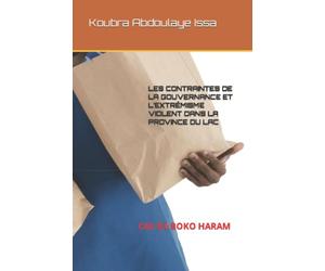 LES CONTRAINTES DE LA GOUVERNANCE ET L’EXTRÉMISME VIOLENT DANS LA PROVINCE DU LAC: CAS DE BOKO HARAM