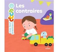 Delphine Soury – Les contraires – Album éveil dès la naissance – Cartonné – Milan