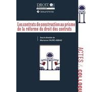 Les contrats de construction au prisme de la reforme du droit des contrats - Marianne Faure-Abbad - Univeau Poitiers Pu.juridiques - broché - Etude