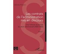 Les contrats de l'administration mis en discours: Une histoire doctrinale du droit administratif (1800-1960) Tome 1