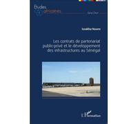 Les contrats de partenariat public-privé et le développement des infrastructures au Sénégal - Issakha Ndiaye - L'harmattan - broché - Etude