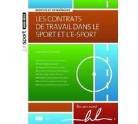 Les contrats de travail dans le sport et l'e-sport. 2e éd. - Sportifs et entraîneurs