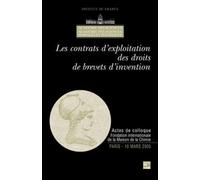Les contrats d'exploitation des droits de brevets d'invention (Actes de Colloque Fondation internationale de la Maison de la Chimie Paris 10 Mars 2005) Technique et Doc (Auteur)