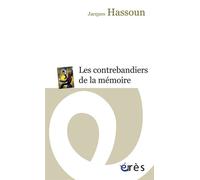 Les contrebandiers de la mémoire - Jacques Hassoun - Eres - broché - Essai