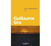 Les Contreforts - Guillaume Sire - Calmann-Levy - broché - Roman